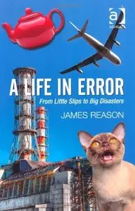 A Life in Error: From Little Slips to Big Disasters