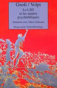 Antonio Gnoli, Franco Volpi, "Le LSD et les années psychédéliques : Entretiens avec Albert Hofmann"