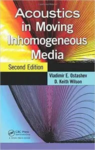 Acoustics in Moving Inhomogeneous Media, Second Edition