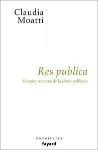 Res publica: Histoire romaine de la chose publique