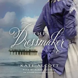 Kate Alcott - The Dressmaker
