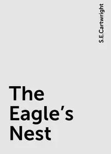 «The Eagle's Nest» by S.E.Cartwright