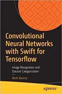 Convolutional Neural Networks with Swift for Tensorflow: Image Recognition and Dataset Categorization (Repost)
