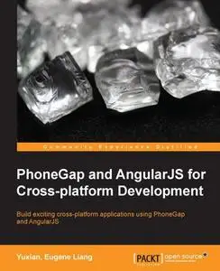 «PhoneGap and AngularJS for Cross-platform Development» by Yuxian Eugene Liang