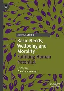 Basic Needs, Wellbeing and Morality: Fulfilling Human Potential