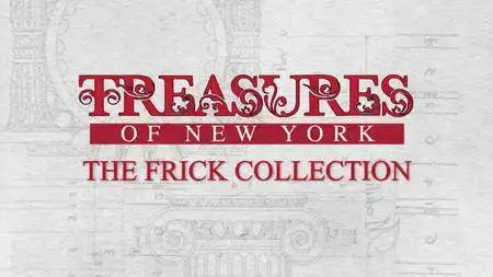 Treasures of New York - The Frick Collection (2018)