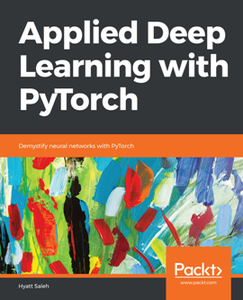 Applied Deep Learning with PyTorch : Demystify Neural Networks with PyTorch [Repost]