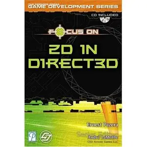 Ernest Pazera, "Focus On 2D in Direct3D (Premier Press Game Development Series" (repost)