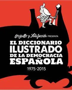 El diccionario ilustrado de la democracia española (1975 - 2015) - Orgullo y Satisfacción