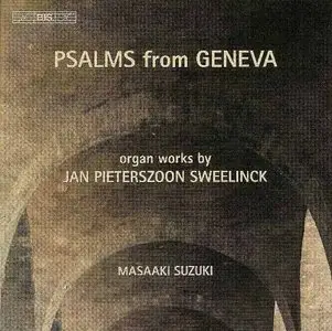 Masaaki Suzuki - Psalms From Geneva - Sweelinck: Organ Music (2006)