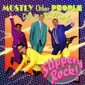 Mostly Other People Do The Killing - Slippery Rock! (2013) {Hot Cup 123}