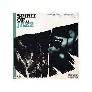 Various Artists - Spirit Of... Jazz [From the Roots to the Fruits] (2006)
