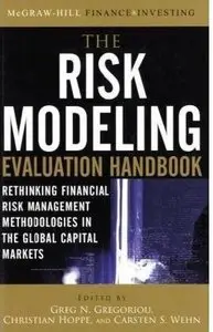 The Risk Modeling Evaluation Handbook: Rethinking Financial Risk Management Methodologies in the Global Capital Markets