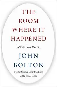 The Room Where It Happened: A White House Memoir