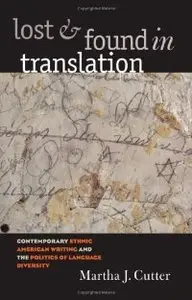Lost and Found in Translation: Contemporary Ethnic American Writing and the Politics of Language Diversity