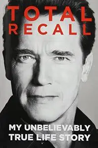 Total Recall: My Unbelievably True Life Story [Repost]