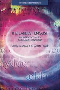 The Earliest English: An Introduction to Old English Language