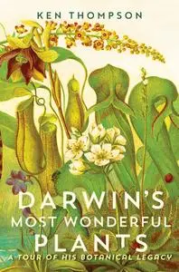 Darwin's Most Wonderful Plants: A Tour of His Botanical Legacy