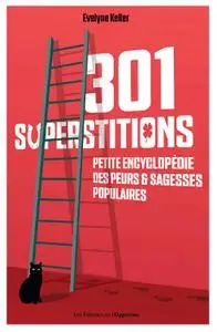 Evelyne Keller, "301 superstitions - Petite encyclopédie des peurs et sagesses populaires"