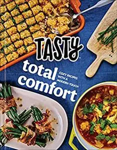 Tasty Total Comfort: Cozy Recipes with a Modern Touch: an Official Tasty Cookbook