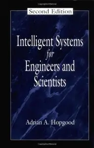 Intelligent Systems for Engineers and Scientists, Second Edition by Adrian A. Hopgood [Repost]