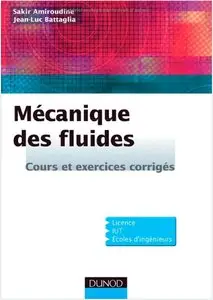 Jean-Luc Battaglia, Sakir Amiroudine, "Mécanique des fluides - Cours et exercices corrigés"