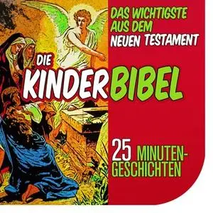 «Die Kinderbibel: Das Wichtigste aus dem Neuen Testament» by Nina Reymann