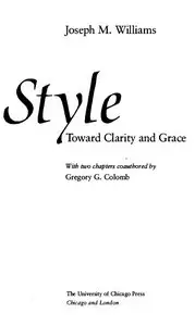 Style: Toward Clarity and Grace (Chicago Guides to Writing, Editing, and Publishing)  