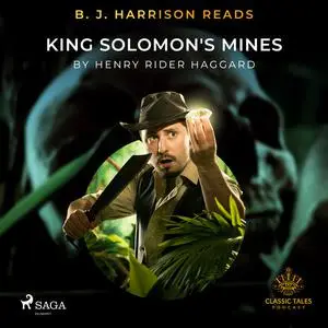 «B. J. Harrison Reads King Solomon's Mines» by Henry Rider Haggard