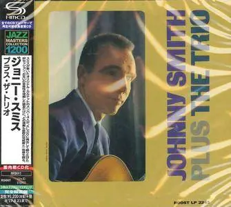 Johnny Smith - Plus The Trio (1960) {2017 Japan SHM-CD Jazz Masters Collection 1200 Series WPCR-29183}