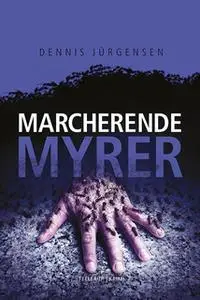 «En Roland Triel-krimi #4: Marcherende Myrer» by Dennis Jürgensen