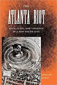 The Atlanta Riot: Race, Class, and Violence in a New South City