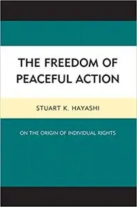 The Freedom of Peaceful Action: On the Origin of Individual Rights