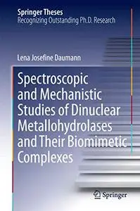 Spectroscopic and Mechanistic Studies of Dinuclear Metallohydrolases and Their Biomimetic Complexes (Repost)