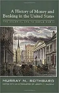 A History of Money and Banking in the United States: The Colonial Era to World War II [Repost]