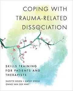 Coping with Trauma-Related Dissociation: Skills Training for Patients and Therapists