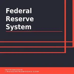 «Federal Reserve System» by Introbooks Team