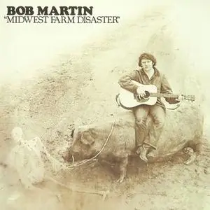 Bob Martin - Midwest Farm Disaster (1972) {2017 Sony Japan}