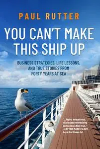 «You Can't Make This Ship Up» by Paul Rutter