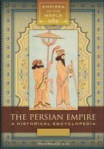 The Persian Empire : A Historical Encyclopedia [2 Volumes]