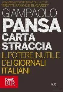 Giampaolo Pansa - Carta straccia. Il potere inutile dei giornali italiani (2012) [Repost]