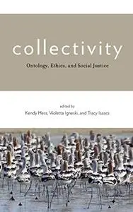 Collectivity: Ontology, Ethics, and Social Justice