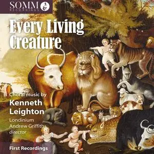 Londinium & Andrew Griffiths - Choral Music by Kenneth Leighton: Every Living Creature (2023)