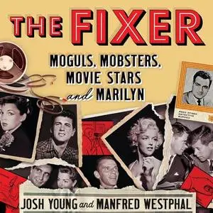 The Fixer: Moguls, Mobsters, Movie Stars, and Marilyn [Audiobook]