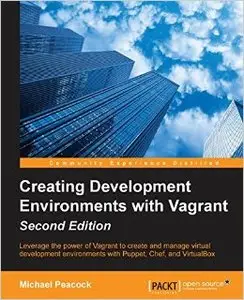 Creating Development Environments with Vagrant, Second Edition (Repost)