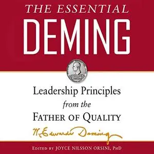 The Essential Deming: Leadership Principles from the Father of Quality [Audiobook]