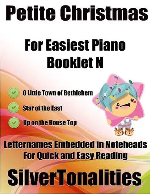 «Petite Christmas Booklet N – For Beginner and Novice Pianists O Little Town of Bethlehem Star of the East Up On the Hou