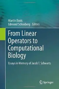 From Linear Operators to Computational Biology: Essays in Memory of Jacob T. Schwartz (repost)