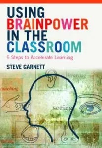 Using Brainpower in the Classroom: Five Steps to Accelerate Learning (repost)