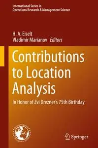Contributions to Location Analysis In Honor of Zvi Drezner’s 75th Birthday
